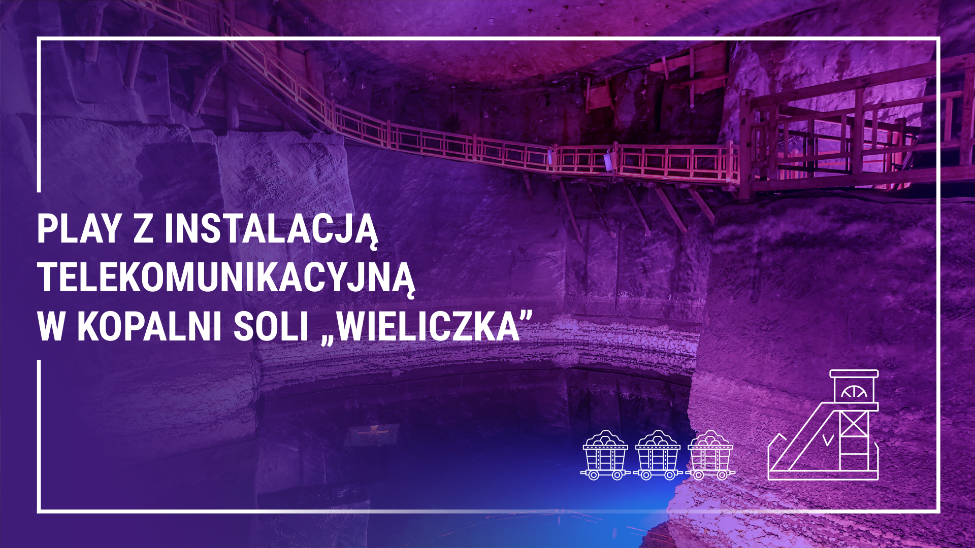 Play z podziemną instalacją telekomunikacyjną w Kopalni Soli „Wieliczka”